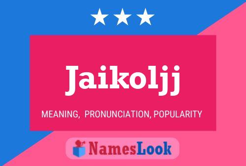 Jaikoljj Name Poster