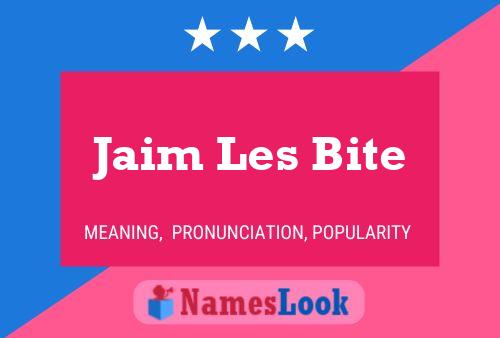 Jaim Les Bite Name Poster