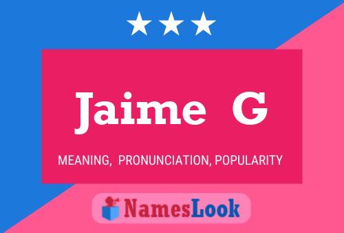 Jaime  G Name Poster