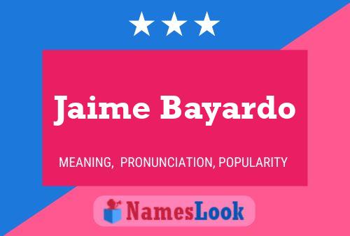 Jaime Bayardo Name Poster