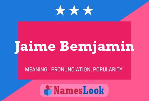 Jaime Bemjamin Name Poster