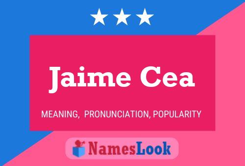 Jaime Cea Name Poster