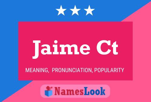 Jaime Ct Name Poster