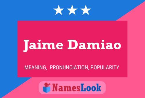 Jaime Damiao Name Poster