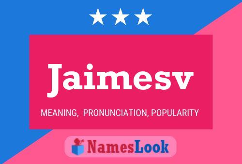 Jaimesv Name Poster