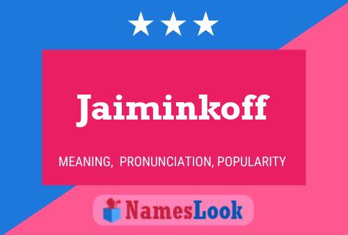 Jaiminkoff Name Poster