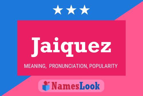 Jaiquez Name Poster