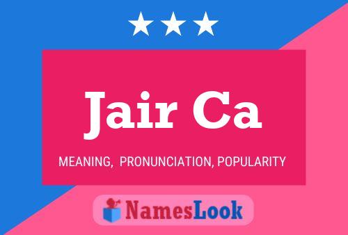 Jair Ca Name Poster