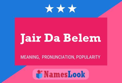 Jair Da Belem Name Poster