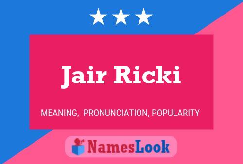 Jair Ricki Name Poster