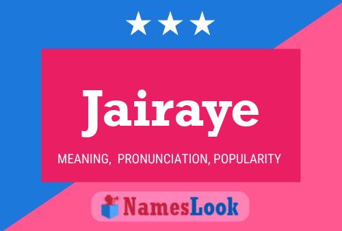 Jairaye Name Poster