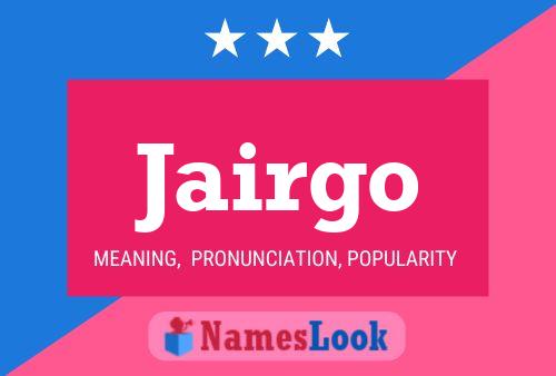 Jairgo Name Poster