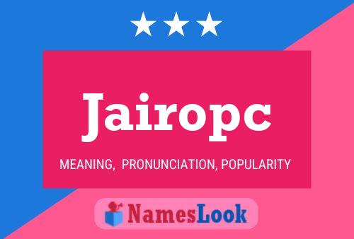 Jairopc Name Poster