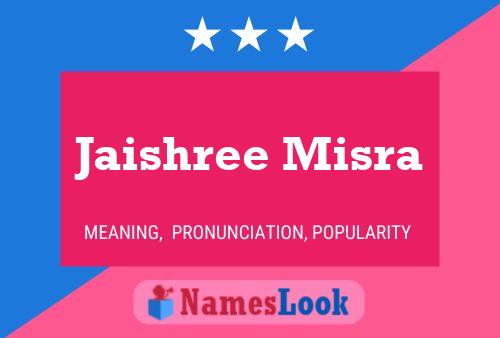 Jaishree Misra Name Poster