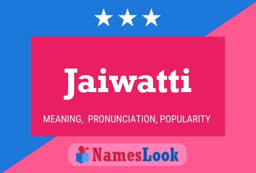 Jaiwatti Name Poster