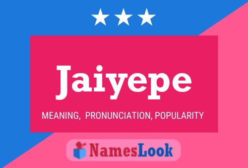 Jaiyepe Name Poster