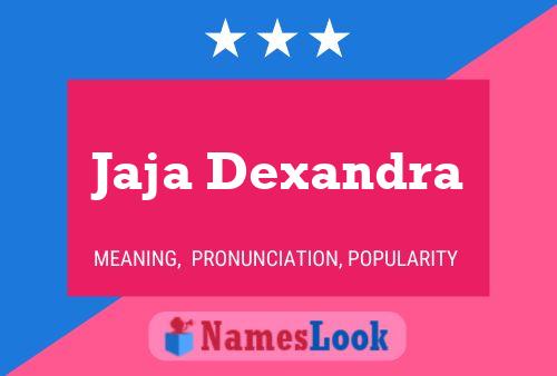 Jaja Dexandra Name Poster