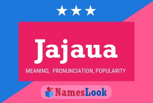 Jajaua Name Poster