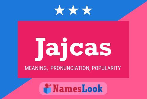 Jajcas Name Poster