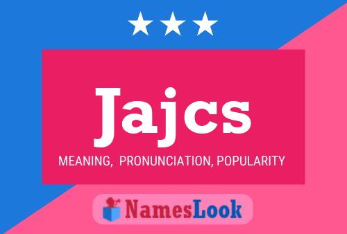 Jajcs Name Poster