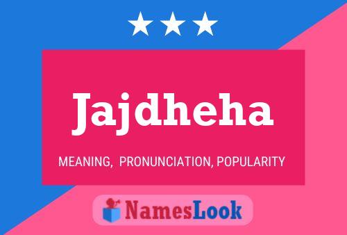 Jajdheha Name Poster