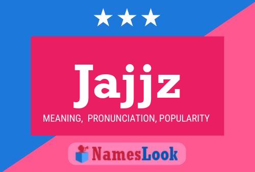 Jajjz Name Poster