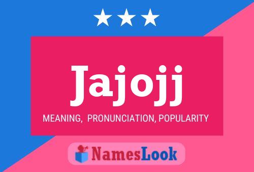 Jajojj Name Poster