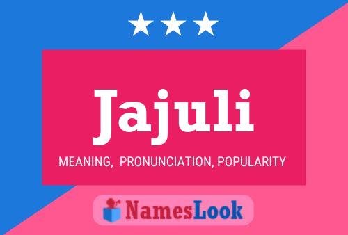 Jajuli Name Poster