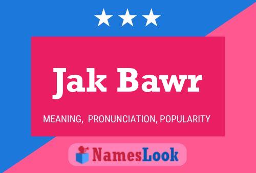 Jak Bawr Name Poster