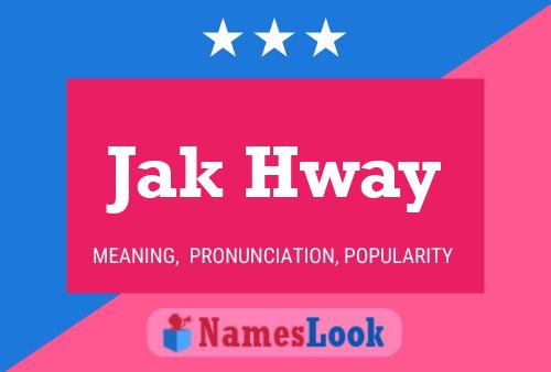 Jak Hway Name Poster