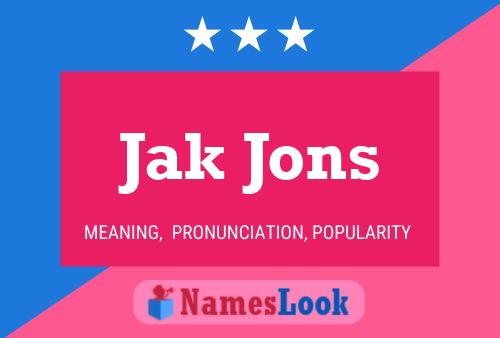 Jak Jons Name Poster