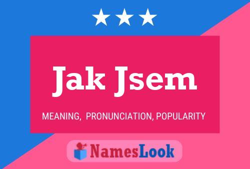 Jak Jsem Name Poster