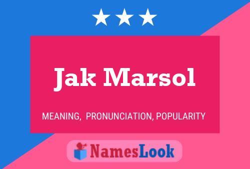 Jak Marsol Name Poster