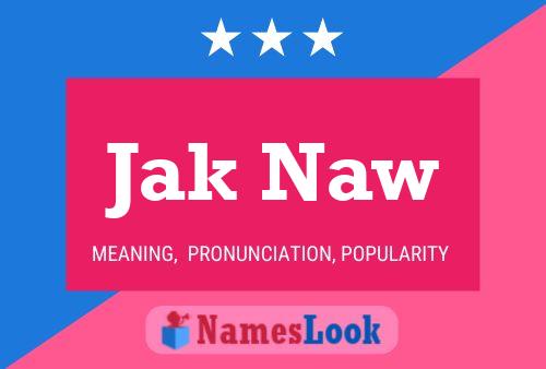 Jak Naw Name Poster