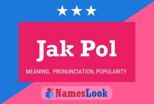 Jak Pol Name Poster