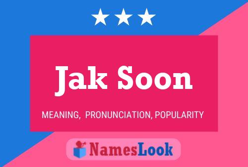 Jak Soon Name Poster