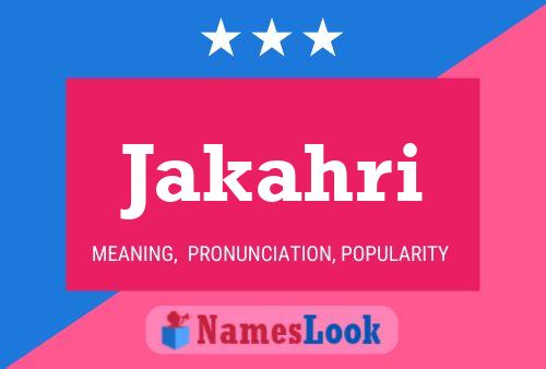 Jakahri Name Poster