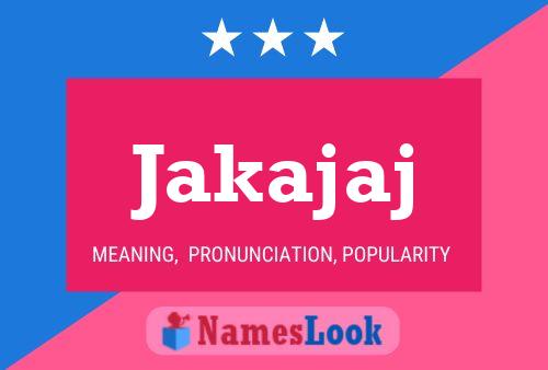 Jakajaj Name Poster