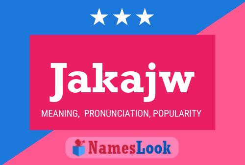 Jakajw Name Poster