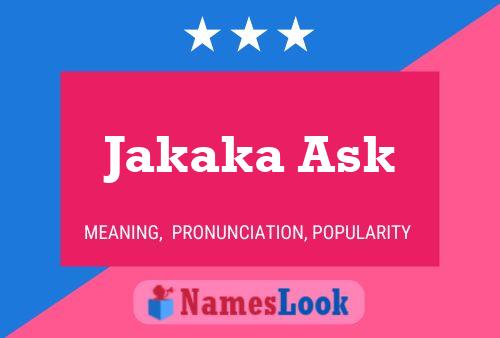 Jakaka Ask Name Poster