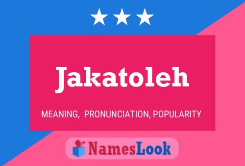 Jakatoleh Name Poster