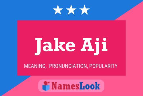 Jake Aji Name Poster