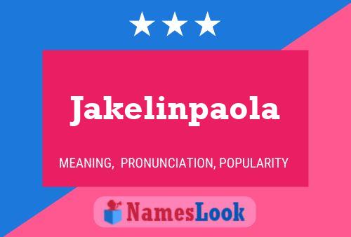 Jakelinpaola Name Poster