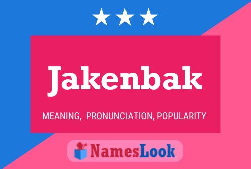 Jakenbak Name Poster