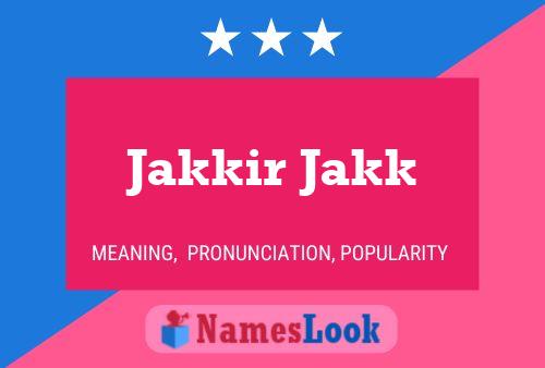 Jakkir Jakk Name Poster