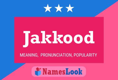 Jakkood Name Poster