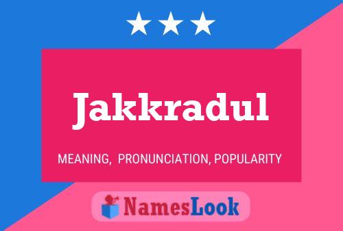 Jakkradul Name Poster