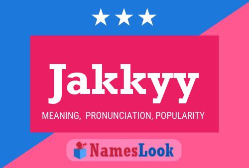 Jakkyy Name Poster