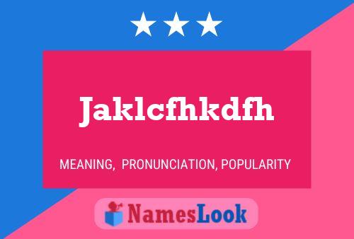 Jaklcfhkdfh Name Poster