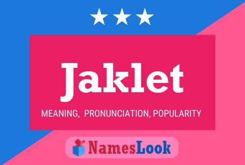 Jaklet Name Poster